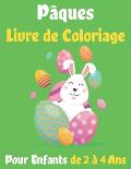 P?ques Livre de Coloriage Pour Enfants de 2 ? 4 Ans: Joli cadeau des P?ques Avec +40 coloriage Pages - Joyeuses P?ques