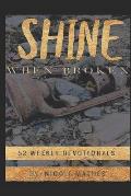 Shine When Broken: 52 Weekly Devotionals