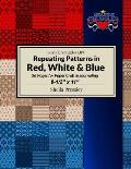 Repeating Patterns in Red, White & Blue: 36 Pages for Paper Craft & Journaling, 8-1/2 x 11