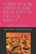 Andres M. Lopez Obrador and Lethal Risks of the 4t of Mexico: Inbreeding insanity and ineptitude, of the Bribounes kings in the new Spain.
