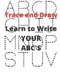 Learn to Write YOUR ABC's: Trace and Draw