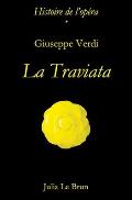 Giuseppe Verdi et La Traviata: Histoire de l'op?ra