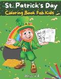 St.Patrick's Day Coloring Book For Kids Ages 4-8: St.Patrick's Day Coloring Books for Toddlers & Preschoolers, A Fun and Educational 56 Pages. 8.5 in