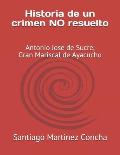 Historia de un crimen NO resuelto: Antonio Jose de Sucre, Gran Mariscal de Ayacucho