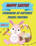 Happy easter workbook of patterns pencil control: Lines, Shapes, Numbers and more Ages 3+: A Beginner Kids Tracing Workbook for Toddlers, Preschool, P