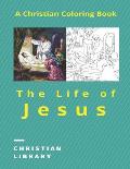 The Life of Jesus: A Christian Coloring Book