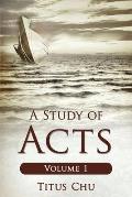 A Study of Acts: Volume 1
