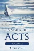 A Study of Acts: Volume 2