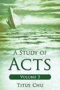 A Study of Acts: Volume 3