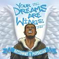 Your Dreams are Wings: Becoming a Physician