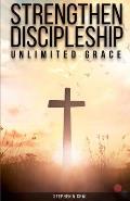 Strengthen Discipleship: Unlimited Grace