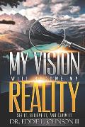 My Vision Will Become My Reality