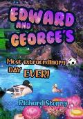 Edward and George's Most Extraordinary Day EVER!
