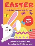 Easter Activity and Coloring Book for kids - ages 6-12: Includes Mazes, Sudoku, Word Search, Drawing, Coloring and more!