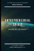 Entrepreneurial Spirit: Dream Big Do bigger: An Entrepreneurship, Business and Innovation book