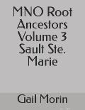 MNO Root Ancestors Volume 3 Sault Ste. Marie