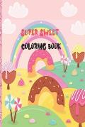 super sweet coloring book: for kids of all ages 6 x 9 inch x 30 pages