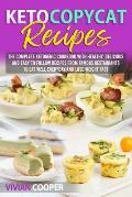 Keto Copycat Recipes: The complete ketogenic cookbook with Healthy, Delicious and Easy to Follow Recipes from Famous Restaurants to Eat Well