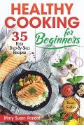 Healthy Cooking for Beginners: 35 Easy Step-by-Step Recipes
