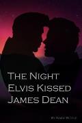 The Night Elvis Kissed James Dean