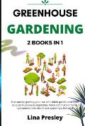 Greenhouse Gardening: 2 BOOKS IN 1 Start quickly Growing your Own Affordable Garden and Learn as a Pro to Produce Vegetables, Herbs and Frui