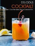 Delicious Cooktailt: Classic Cocktails and Curious Concoctions