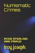 Numismatic Crimes: Pcgs Stealing and Fraud