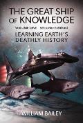 The Great Ship of Knowledge: Learning Earth's Deathly History (Parts 1-3, Complete Volume 1): A Virtual Reality Post-Apocalyptic Sci-Fi Adventure