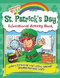 St Patrick's Day Educational Activity Book: History of Saint Patrick's Day, About St. Patrick, Leprechauns, The Shamrock, Word Search, Mazes, Coloring