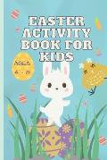 Easter Activity Book for Kids Ages 4 - 8: A fun Easter activity workbook with 10 special exercises for hours of holiday fun!