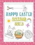 Happy Easter Scissor Skills: A Fun Happy Easter Scissor Skills Activity Book for Kids Festival Day Cutting Practice Activity Book for Toddlers