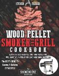 Wood Pellet Smoker And Grill Cookbook: The Best Guide To Become A Barbecue Pitmaster. Learn The Best Recipes, Tips, And Tricks That Will Make You A PR