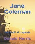 Jane Coleman: The Stuff of Legends