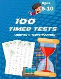 100 Timed Tests: ADDITION SUBSTRACTION: Grades K-2, Math Drills, Practice Problems Paperback