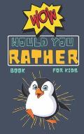 would you rather book for kids: Silly Scenarios, Challenging Choices, and Hilarious Situations (Travel Games for Kids Ages 6-12, Teens, and Adults)