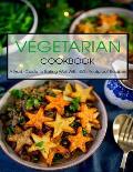 Vegetarian Cookbook: A Fresh Guide to Eating Well With 450+ Foolproof Recipes