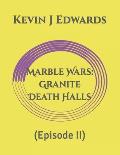 Marble Wars: Granite Death Halls: (Episode II)