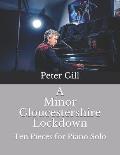 A Minor Gloucestershire Lockdown: Ten Pieces for Solo Piano