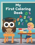 My First Coloring Book: Super Fun with Letters, Numbers, Colors and Animals! (Educational Coloring Book For Kids)