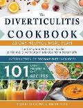 Diverticulitis Cookbook: The Complete Nutrition Guide with 101 Easy, Healthy & Fast Recipes + 28 Days Meal Plan to Relieve Diverticular Flare-U