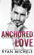 Anchored Love (Propositions and Proposals #2): A Fake Boyfriend Romance
