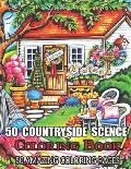 50 Countryside Scence Coloring Book 50 Amazing Coloring Pages: An Adult Coloring Book with Charming Country Life, Playful Animals, Beautiful Flowers,
