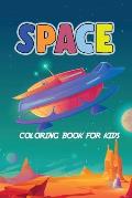 Space Coloring Book for Kids: Fantastic Outer Space Coloring With Planets, Astronauts, Space Ships, Rockets, Aliens, Satellite (Children's Coloring