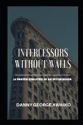 Intercessors Without Walls: 14 Proven Qualities of an Intercessor