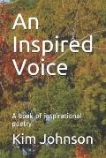 An Inspired Voice: A book of inspirational poetry