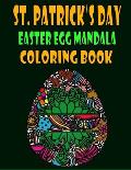 St. Patrick's Day Easter Egg Mandala Coloring Book: Big Eggs Mandela Coloring Book For Adults Relaxation and Stress Management - St. Patrick's Day Col