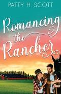 Romancing the Rancher: An Opposites Attract Clean Western Romance