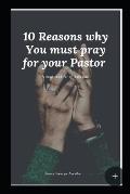10 Reasons why You must pray for your Pastor