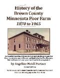 History of the Brown County Minnesota Poor Farm 1870 to 1965: A precursor for public housing projects