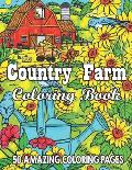 Country Farm Coloring Book 50 Amazing Coloring Pages: An Adult Coloring Book with Charming Country Life, Playful Animals, Beautiful Flowers, and Natur